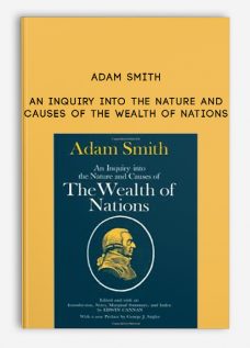 An Inquiry Into the Nature and Causes of the Wealth of Nations by Adam Smith
