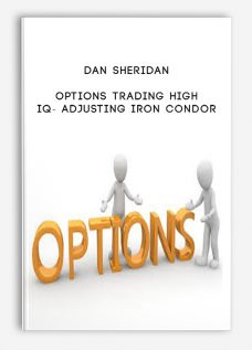 Dan Sheridan – Options Trading High IQ- Adjusting Iron Condor (2007) [1 AVI]
