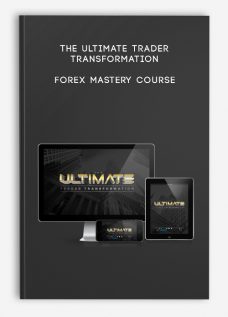 The Ultimate Trader Transformation – FOREX Mastery Course