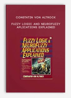 Constatin Von Altrock – Fuzzy Logic and NeuroFuzzy Aplications Explained