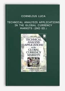 Cornelius Luca – Technical Analysis Applications in the Global Currency Markets (2nd Ed.)
