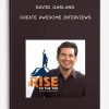 David Garland – Create Awesome Interviews