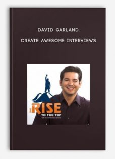 David Garland – Create Awesome Interviews