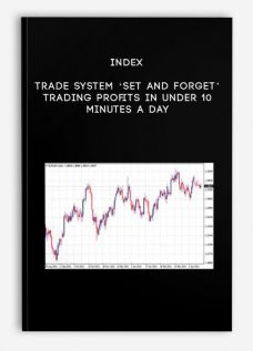 Index trade system ‘Set And Forget’ Trading Profits in Under 10 Minutes a Day