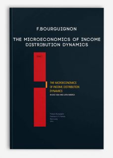 F.Bourguignon – The Microeconomics of Income Distribution Dynamics