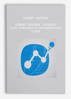 Hubert Senters’ Squeeze Play Strategy & Tradestation Code by Hubert Senters