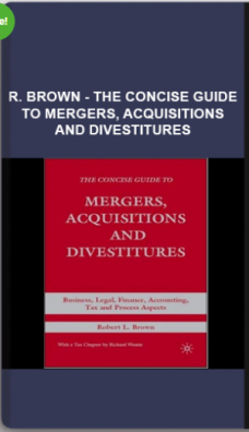 R. Brown – The Concise Guide to Mergers, Acquisitions and Divestitures