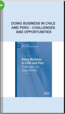 Doing Business In Chile And Peru – Challenges And Opportunities