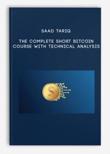 The Complete Short Bitcoin Course – With Technical Analysis by Saad Tariq