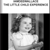 Iamdeewallace – The Little Child Experience