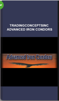 Tradingconceptsinc – Advanced Iron Condors