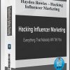Hayden Bowles – Hacking Influencer Marketing