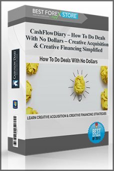 CashFlowDiary – How To Do Deals With No Dollars – Creative Acquisition & Creative Financing Simplified