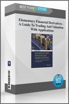 Elementary Financial Derivatives – A Guide To Trading And Valuation With Applications