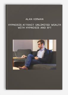 Alan Kirwan – Hypnosis_ Attract Unlimited Wealth with Hypnosis and Eft