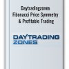Daytradingzones – Fibonacci Price Symmetry & Profitable Trading