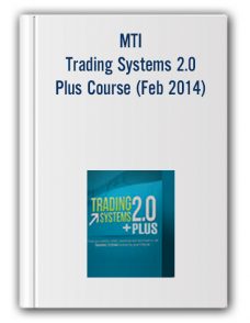 MTI – Trading Systems 2.0 Plus Course (Feb 2014)