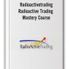 Radioactive Trading Mastery Course – Radioactivetrading