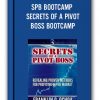 SPB BOOTCAMP – SECRETS OF A PIVOT BOSS BOOTCAMP