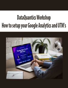 DataQuantics Workshop | How to setup your Google Analytics and UTM’s