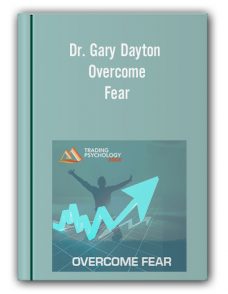Dr. Gary Dayton – Overcome Fear