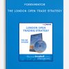 Forexmentor – The London Open Trade Strategy