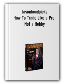 Jasonbondpicks – How To Trade Like a Pro, Not a Hobby