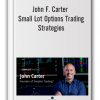 John F. Carter – Small Lot Options Trading Strategies