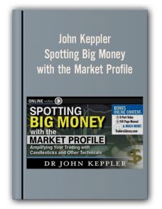 John Keppler – Spotting Big Money with the Market Profile