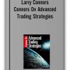 Larry Connors – Connors On Advanced Trading Strategies