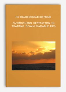 Mytradersstateofmind – Overcoming Hesitation in Trading