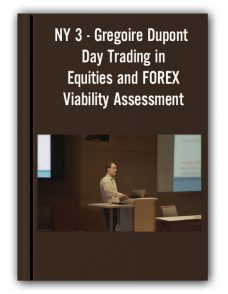 NY 3 – Gregoire Dupont – Day Trading in Equities and FOREX – Viability Assessment