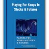 Playing For Keeps in Stocks & Futures – Tom Bierovic