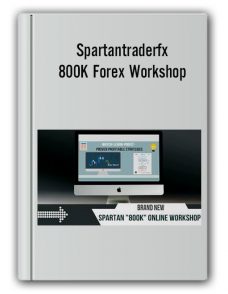 Spartantraderfx – 800K Forex Workshop