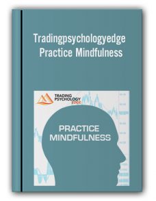 Tradingpsychologyedge – Practice Mindfulness