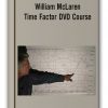 William McLaren – Time Factor DVD Course