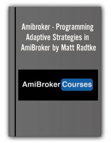 Amibroker – Programming Adaptive Strategies in AmiBroker by Matt Radtke