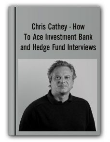 Chris Cathey – How To Ace Investment Bank and Hedge Fund Interviews