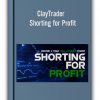 ClayTrader – Shorting for Profit