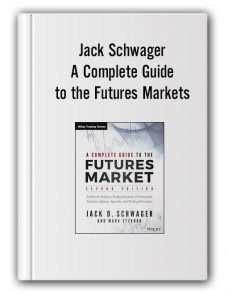 Jack Schwager – A Complete Guide to the Futures Markets
