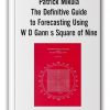 Patrick Mikula – The Definitive Guide to Forecasting Using W D Gann s Square of Nine