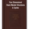 The Four-Dimensional Stock Market Structures and Cycles – Bradley Cowan