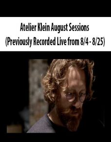 Atelier Klein August Sessions (Previously Recorded Live from 8/4 – 8/25)