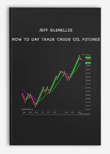 Jeff Glenellis – How to Day Trade Crude Oil Futures