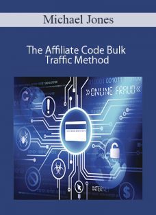 Michael Jones – The Affiliate Code Bulk Traffic Method