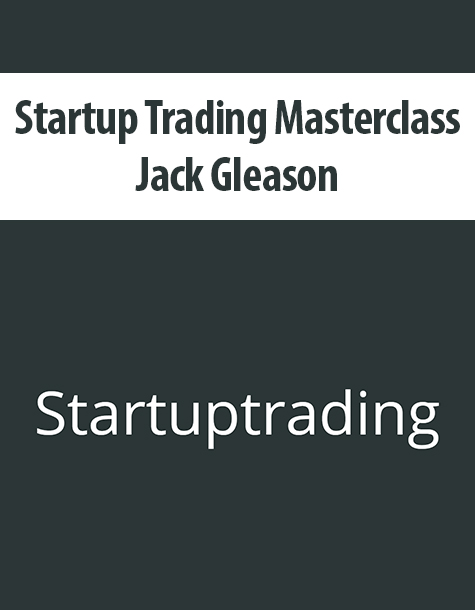 Startup Trading Masterclass by Jack Gleason
