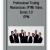 Professional Trading Masterclass (PTM) Video Series 2.0 – ITPM