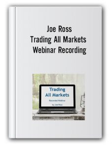 Joe Ross – Trading All Markets Webinar Recording