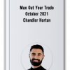 Max Out Your Trade Simpler Trading – Chandler Horton
