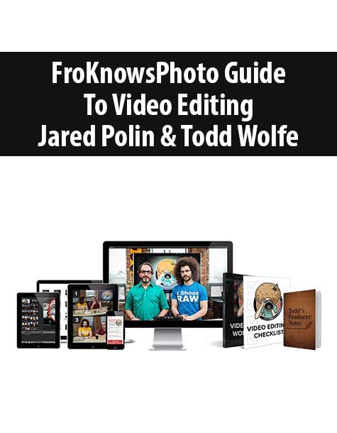 FroKnowsPhoto Guide To Video Editing By Jared Polin & Todd Wolfe